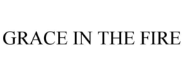 GRACE IN THE FIRE trademark