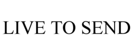 LIVE TO SEND trademark