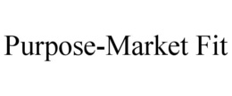 PURPOSE-MARKET FIT trademark