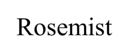 ROSEMIST trademark