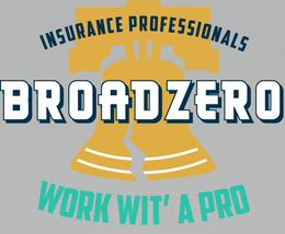 BROADZERO INSURANCE PROFESSIONALS WORK WIT' A PRO trademark