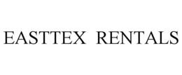 EASTTEX  RENTALS trademark