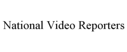 NATIONAL VIDEO REPORTERS trademark