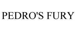 PEDRO'S FURY trademark
