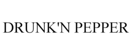 DRUNK'N PEPPER trademark