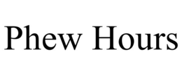PHEW HOURS trademark