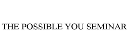 THE POSSIBLE YOU SEMINAR trademark