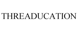 THREADUCATION trademark