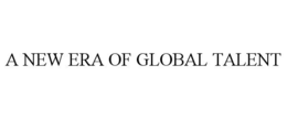 A NEW ERA OF GLOBAL TALENT trademark