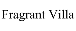FRAGRANT VILLA trademark