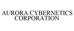 AURORA CYBERNETICS CORPORATION trademark