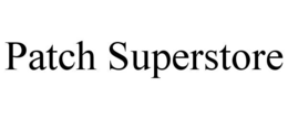 PATCH SUPERSTORE trademark