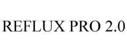 REFLUX PRO 2.0 trademark