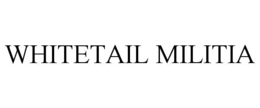 WHITETAIL MILITIA trademark