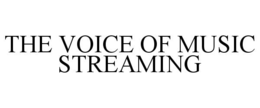THE VOICE OF MUSIC STREAMING trademark