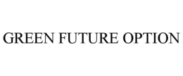 GREEN FUTURE OPTION trademark