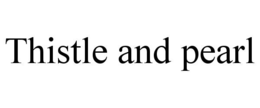 THISTLE AND PEARL trademark
