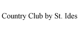 COUNTRY CLUB BY ST. IDES trademark