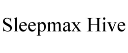 SLEEPMAX HIVE trademark