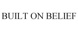 BUILT ON BELIEF trademark