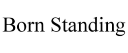 BORN STANDING trademark