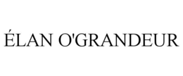 ÉLAN O'GRANDEUR trademark