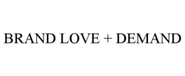 BRAND LOVE + DEMAND trademark