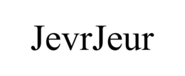 JEVRJEUR trademark