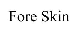 FORE SKIN trademark