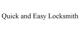 QUICK AND EASY LOCKSMITH trademark