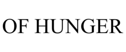 OF HUNGER trademark