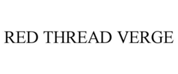 RED THREAD VERGE trademark