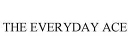 THE EVERYDAY ACE trademark