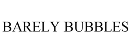 BARELY BUBBLES trademark