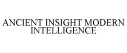 ANCIENT INSIGHT MODERN INTELLIGENCE trademark