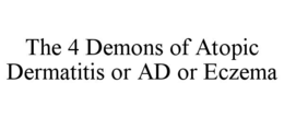THE 4 DEMONS OF ATOPIC DERMATITIS OR AD OR ECZEMA trademark