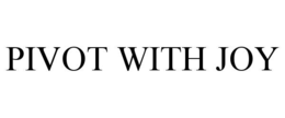 PIVOT WITH JOY trademark