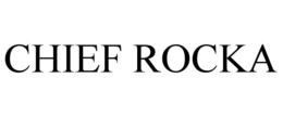 CHIEF ROCKA trademark
