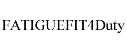 FATIGUEFIT4DUTY trademark