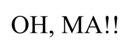 OH, MA!! trademark