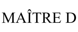 MAÎTRE D trademark