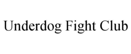 UNDERDOG FIGHT CLUB trademark