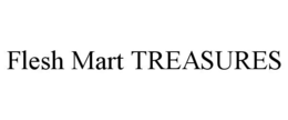 FLESH MART TREASURES trademark