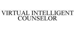 VIRTUAL INTELLIGENT COUNSELOR trademark