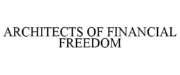 ARCHITECTS OF FINANCIAL FREEDOM trademark