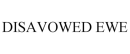 DISAVOWED EWE trademark