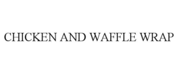 CHICKEN AND WAFFLE WRAP trademark