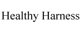 HEALTHY HARNESS trademark