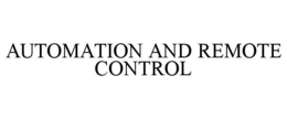 AUTOMATION AND REMOTE CONTROL trademark