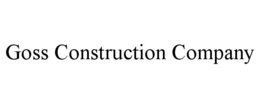 GOSS CONSTRUCTION COMPANY trademark